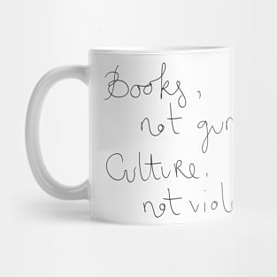 Books not guns culture not violence Mug